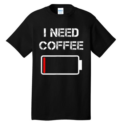 I Need Coffee Funny Coffee Cups Battery Beans Coffee Tall T-Shirt