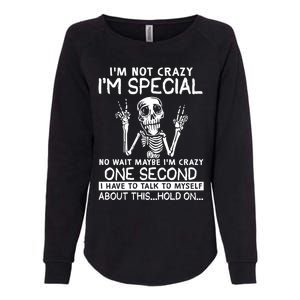 IM Not Crazy Im Special No Wait Maybe IM Crazy 1s Skeleton Gift Womens California Wash Sweatshirt