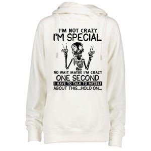 IM Not Crazy Im Special No Wait Maybe IM Crazy 1s Skeleton Gift Womens Funnel Neck Pullover Hood