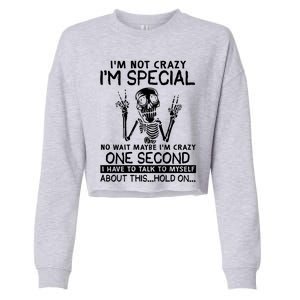 IM Not Crazy Im Special No Wait Maybe IM Crazy 1s Skeleton Gift Cropped Pullover Crew