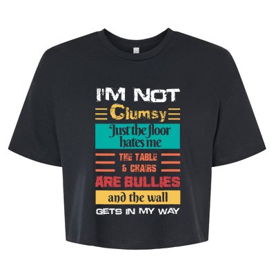 Im Not Clumsy Funny Sayings Sarcastic Men Women Bella+Canvas Jersey Crop Tee