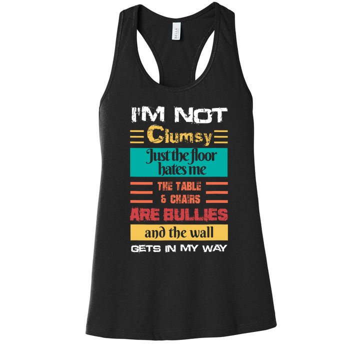 Im Not Clumsy Funny Sayings Sarcastic Men Women Women's Racerback Tank