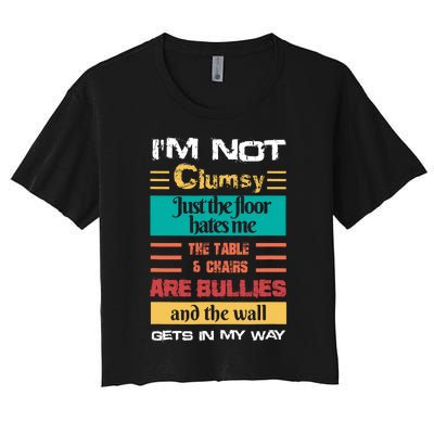 Im Not Clumsy Funny Sayings Sarcastic Men Women Women's Crop Top Tee