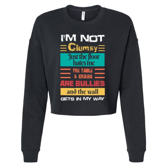 Im Not Clumsy Funny Sayings Sarcastic Men Women Cropped Pullover Crew