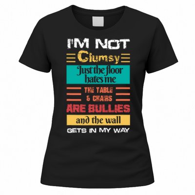 Im Not Clumsy Funny Sayings Sarcastic Men Women Women's T-Shirt