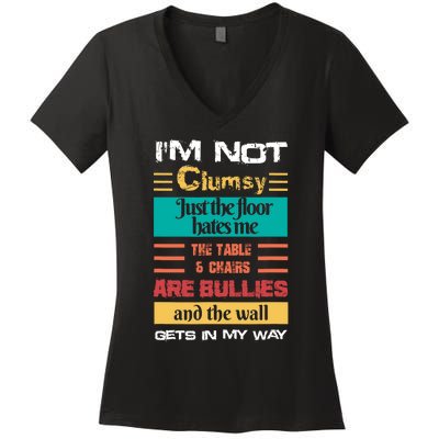 Im Not Clumsy Funny Sayings Sarcastic Men Women Women's V-Neck T-Shirt