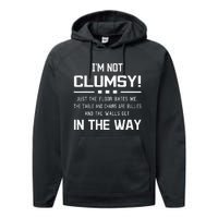 Im Not Clumsy Sarcastic Women Funny Saying Performance Fleece Hoodie