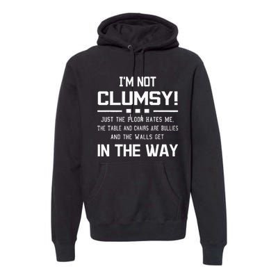 Im Not Clumsy Sarcastic Women Funny Saying Premium Hoodie