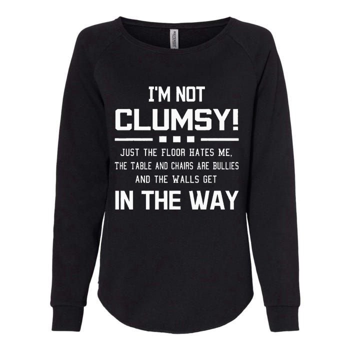 Im Not Clumsy Sarcastic Women Funny Saying Womens California Wash Sweatshirt