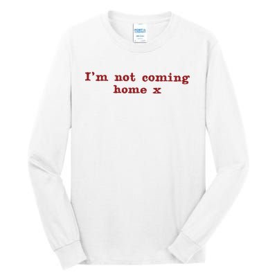 I’M Not Coming Home X Euro Tall Long Sleeve T-Shirt