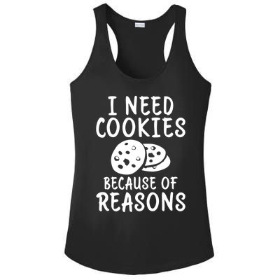 I Need Cookies Because Of Reasons Funny Cookie Lover Gift Ladies PosiCharge Competitor Racerback Tank