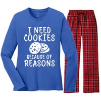 I Need Cookies Because Of Reasons Funny Cookie Lover Gift Women's Long Sleeve Flannel Pajama Set 