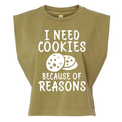 I Need Cookies Because Of Reasons Funny Cookie Lover Gift Garment-Dyed Women's Muscle Tee