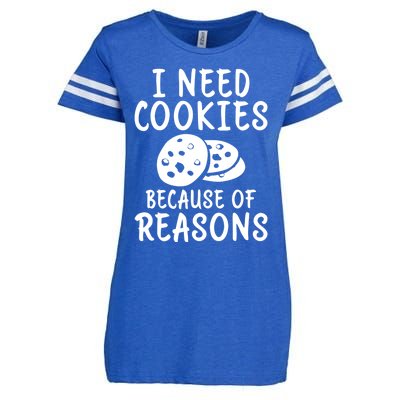 I Need Cookies Because Of Reasons Funny Cookie Lover Gift Enza Ladies Jersey Football T-Shirt