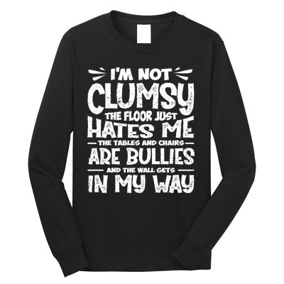 Im Not Clumsy The Floor Hates Me Funny Clumsy Person Long Sleeve Shirt