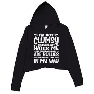 Im Not Clumsy The Floor Hates Me Funny Clumsy Person Crop Fleece Hoodie