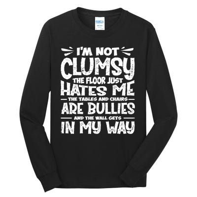 Im Not Clumsy The Floor Hates Me Funny Clumsy Person Tall Long Sleeve T-Shirt