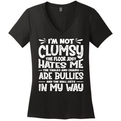 Im Not Clumsy The Floor Hates Me Funny Clumsy Person Women's V-Neck T-Shirt