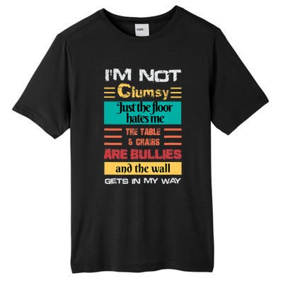 Im Not Clumsy Funny Sayings Sarcastic Men Women Boy Girl Tall Fusion ChromaSoft Performance T-Shirt