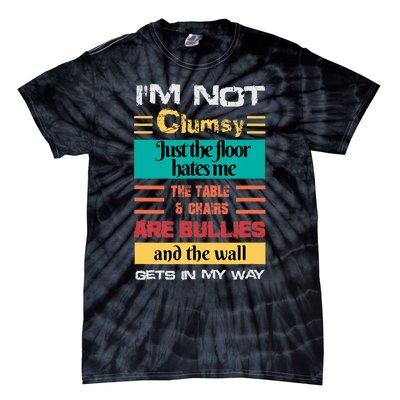 Im Not Clumsy Funny Sayings Sarcastic Men Women Boy Girl Tie-Dye T-Shirt