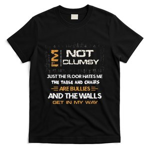 I'm Not Clumsy Funny Sayings Sarcastic T-Shirt