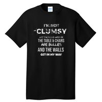 I'm Not Clumsy Funny Sayings Sarcastic Tall T-Shirt