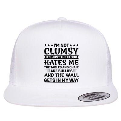 IM Not Clumsy The Floor Hates Me Funny Sayings Sarcastic Flat Bill Trucker Hat