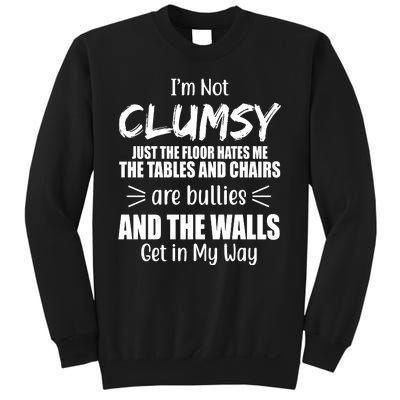 I'm Not Clumsy Funny Gift Sweatshirt