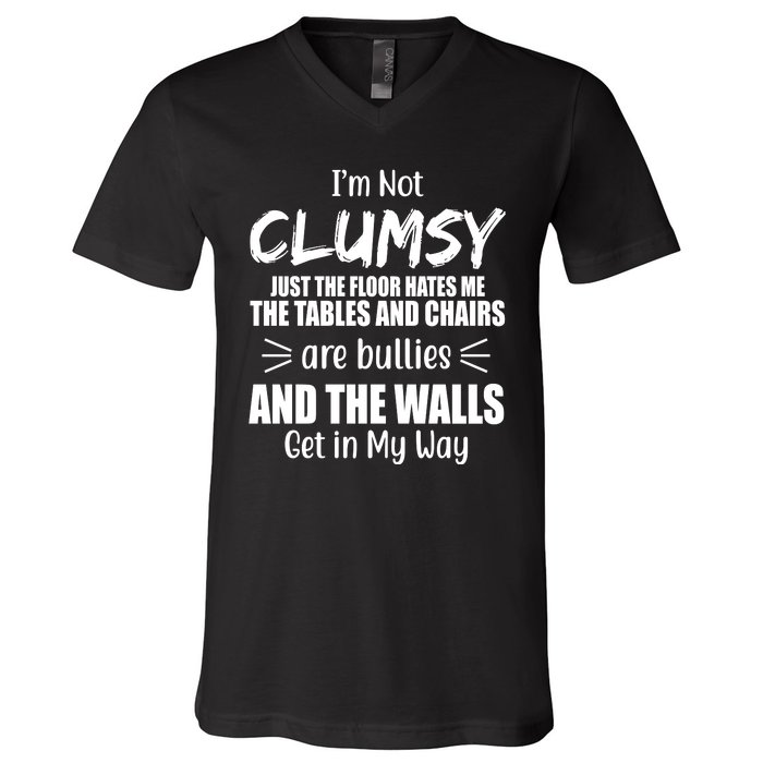 I'm Not Clumsy Funny Gift V-Neck T-Shirt