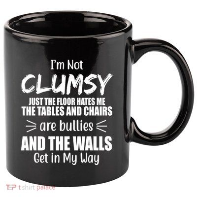 I'm Not Clumsy Funny Gift 11oz C Handle Ceramic Mug