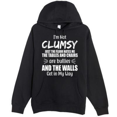 I'm Not Clumsy Funny Gift Premium Pullover Hoodie
