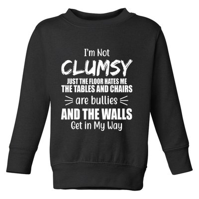 I'm Not Clumsy Funny Gift Toddler Sweatshirt