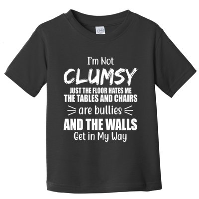 I'm Not Clumsy Funny Gift Toddler T-Shirt