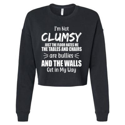 I'm Not Clumsy Funny Gift Cropped Pullover Crew