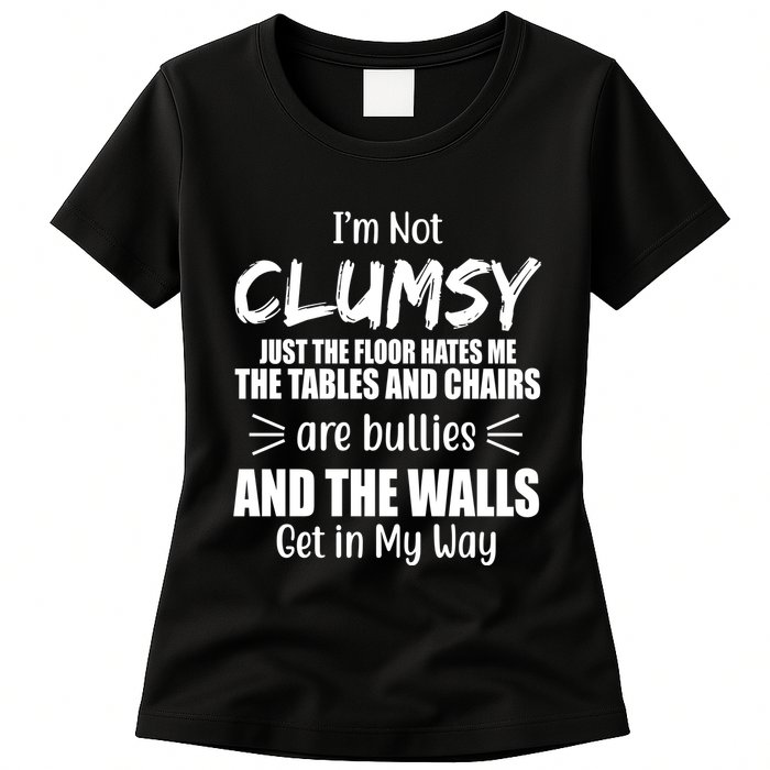 I'm Not Clumsy Funny Gift Womens T-Shirt