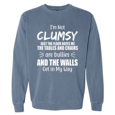 I'm Not Clumsy Funny Gift Garment-Dyed Sweatshirt