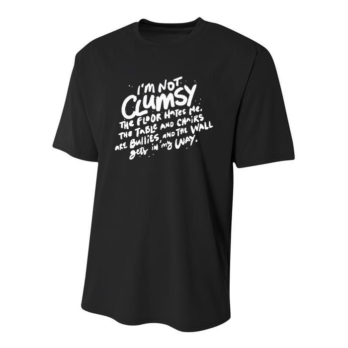 Im Not Clumsy The Floor Hates Me Funny Quote Humor Saying Youth Performance Sprint T-Shirt