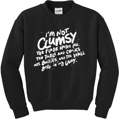 Im Not Clumsy The Floor Hates Me Funny Quote Humor Saying Kids Sweatshirt