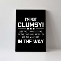 Im Not Clumsy Sarcastic Women Men Boy Girl Funny Saying Canvas