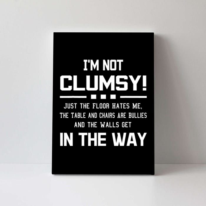 Im Not Clumsy Sarcastic Women Men Boy Girl Funny Saying Canvas