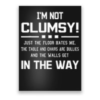 Im Not Clumsy Sarcastic Women Men Boy Girl Funny Saying Poster