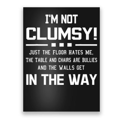 Im Not Clumsy Sarcastic Women Men Boy Girl Funny Saying Poster