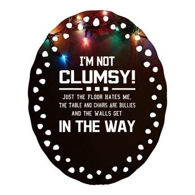 Im Not Clumsy Sarcastic Women Men Boy Girl Funny Saying Ceramic Oval Ornament