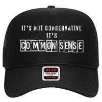 Its Not Conservative Its Common Sense High Crown Mesh Back Trucker Hat