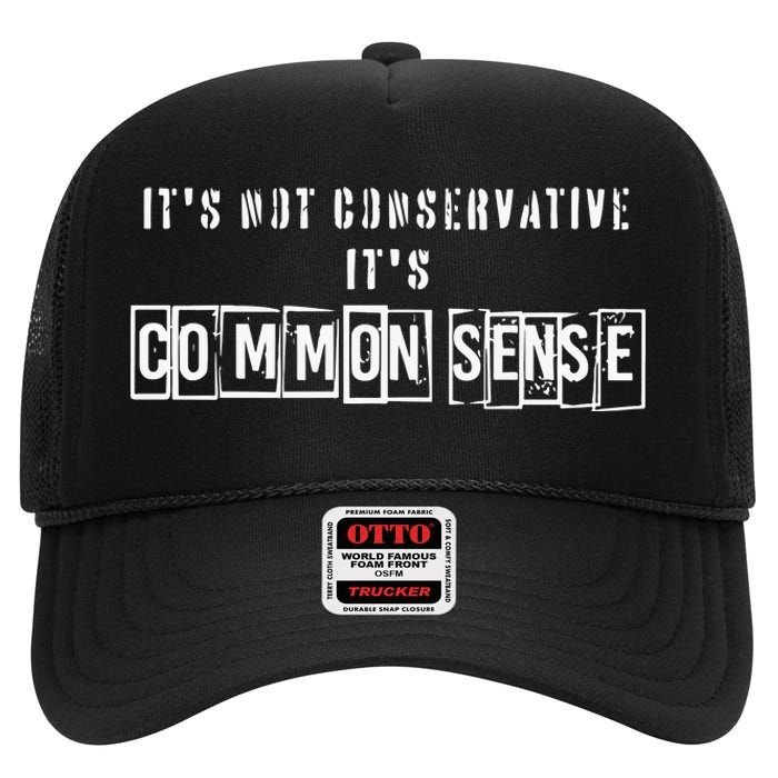 Its Not Conservative Its Common Sense High Crown Mesh Back Trucker Hat