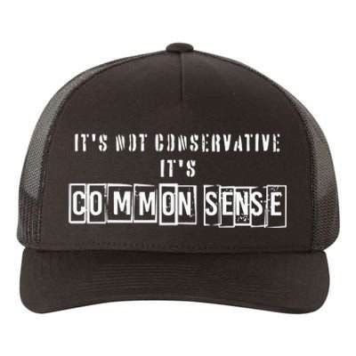 Its Not Conservative Its Common Sense Yupoong Adult 5-Panel Trucker Hat