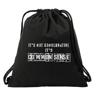 Its Not Conservative Its Common Sense Drawstring Bag