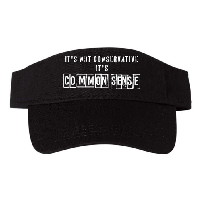 Its Not Conservative Its Common Sense Valucap Bio-Washed Visor