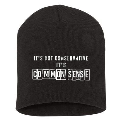 Its Not Conservative Its Common Sense Short Acrylic Beanie