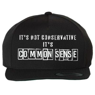 Its Not Conservative Its Common Sense Wool Snapback Cap